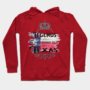 Legends Are Born in Texas Hoodie